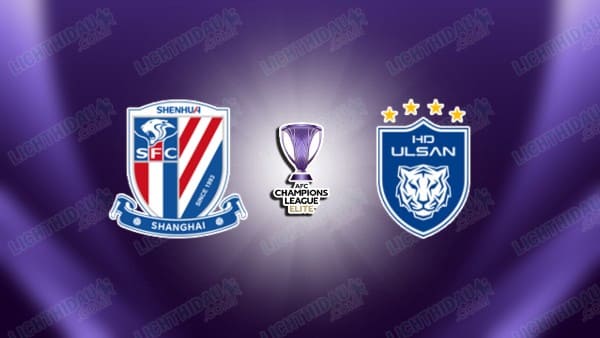 NHẬN ĐỊNH SHANGHAI SHENHUA VS ULSAN HD, 19H15 NGÀY 01/10