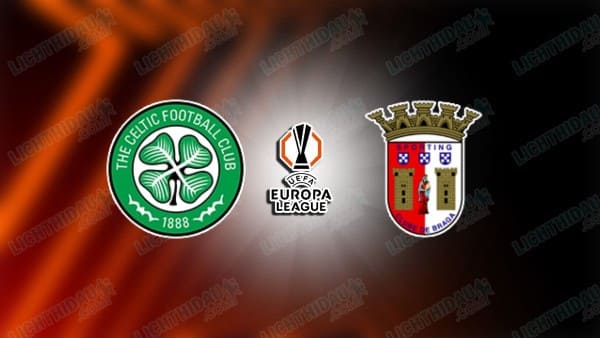NHẬN ĐỊNH CELTIC VS BRAGA, 23H45 NGÀY 02/10