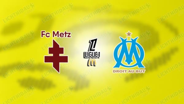 NHẬN ĐỊNH METZ VS MARSEILLE, 22H00 NGÀY 04/10