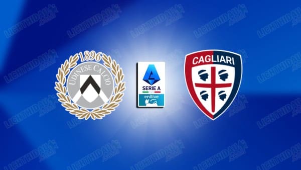 NHẬN ĐỊNH UDINESE VS CAGLIARI, 17H30 NGÀY 05/10