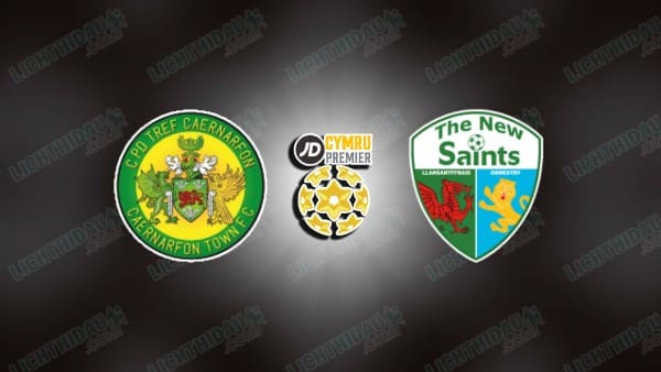 NHẬN ĐỊNH CAERNARFON VS THE NEW SAINTS, 01H45 NGÀY 8/10