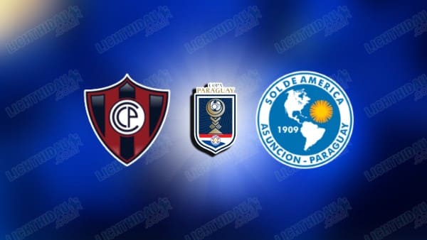 NHẬN ĐỊNH CERRO PORTENO VS SOL AMERICA, 05H00 NGÀY 08/10