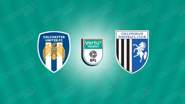 NHẬN ĐỊNH COLCHESTER UNITED VS GILLINGHAM, 01H45 NGÀY 8/10
