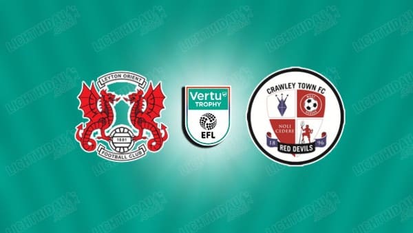 NHẬN ĐỊNH LEYTON ORIENT VS CRAWLEY, 01H00 NGÀY 08/10