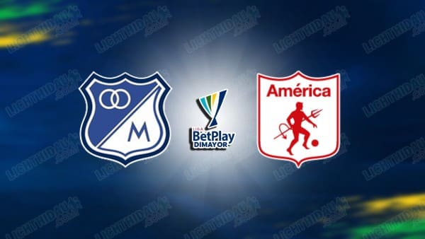 NHẬN ĐỊNH MILLONARIOS VS AMERICA CALI, 07H30 NGÀY 8/10