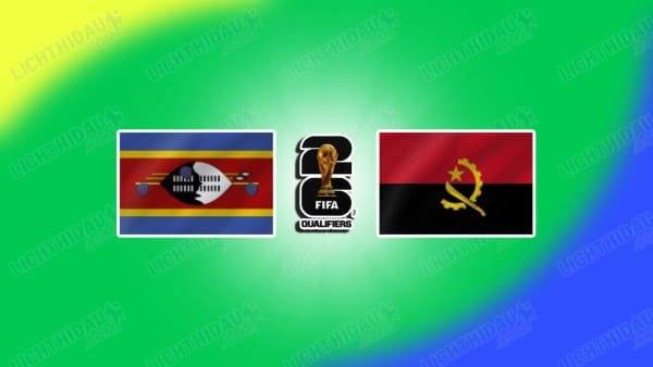 NHẬN ĐỊNH ESWATINI VS ANGOLA, 20H00 NGÀY 08/10