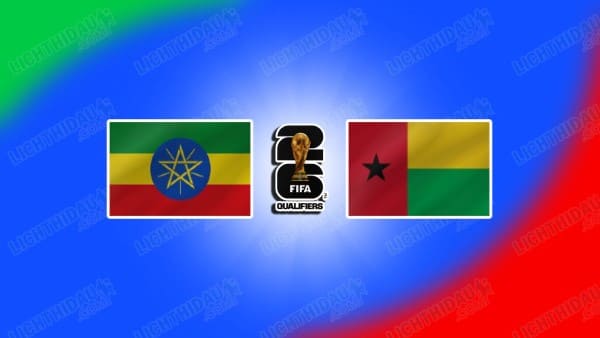 NHẬN ĐỊNH ETHIOPIA VS GUINEA BISSAU, 20H00 NGÀY 8/10