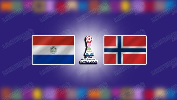 NHẬN ĐỊNH U20 PARAGUAY VS U20 NA UY, 06H00 NGÀY 9/10