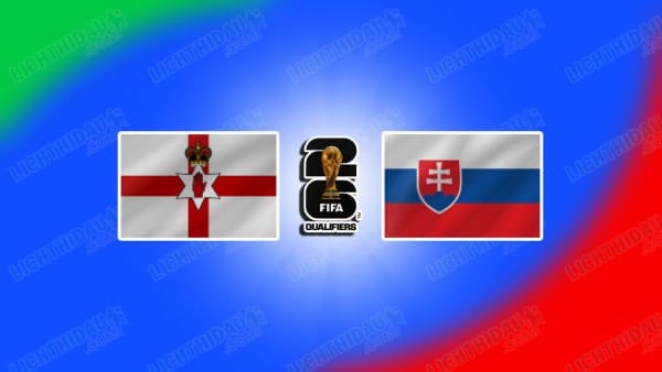 NHẬN ĐỊNH BẮC IRELAND VS SLOVAKIA, 01H45 NGÀY 11/10