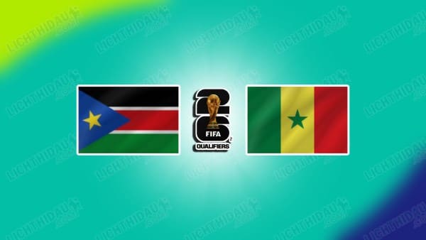 NHẬN ĐỊNH NAM SUDAN VS SENEGAL, 20H00 NGÀY 10/10