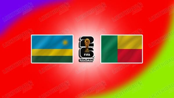 NHẬN ĐỊNH RWANDA VS BENIN, 23H00 NGÀY 10/10