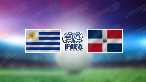 NHẬN ĐỊNH URUGUAY VS CH DOMINICAN, 19H45 NGÀY 10/10