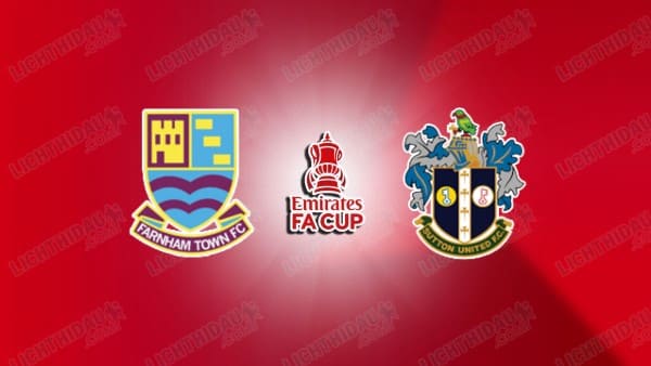 NHẬN ĐỊNH FARNHAM VS SUTTON UNITED, 18H30 NGÀY 11/10