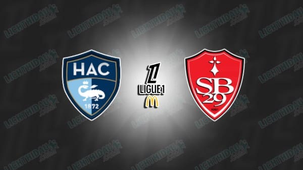 NHẬN ĐỊNH LE HAVRE VS BREST, 01H00 NGÀY 30/10 NHẬN ĐỊNH LE HAVRE VS BREST, 01H00 NGÀY 30/10