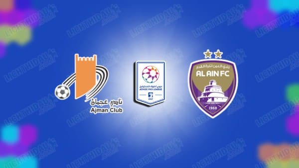NHẬN ĐỊNH AJMAN CLUB VS AL AIN, 22H45 NGÀY 30/10