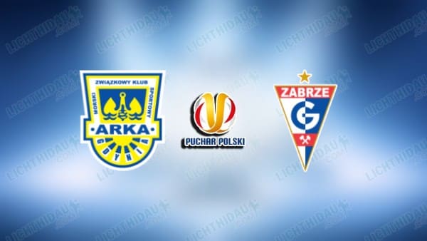 NHẬN ĐỊNH ARKA GDYNIA VS GORNIK ZABRZE, 00H00 NGÀY 31/10