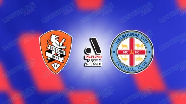 NHẬN ĐỊNH BRISBANE VS MELBOURNE CITY, 15H35 NGÀY 31/10 NHẬN ĐỊNH BRISBANE VS MELBOURNE CITY, 15H35 NGÀY 31/10