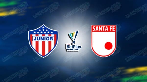 NHẬN ĐỊNH JUNIOR VS SANTA FE, 06H10 NGÀY 30/10 NHẬN ĐỊNH JUNIOR VS SANTA FE, 06H10 NGÀY 30/10