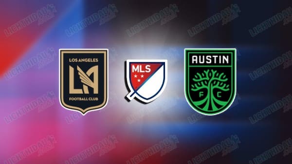 NHẬN ĐỊNH LOS ANGELES FC VS AUSTIN, 09H30 NGÀY 30/10 NHẬN ĐỊNH LOS ANGELES FC VS AUSTIN, 09H30 NGÀY 30/10