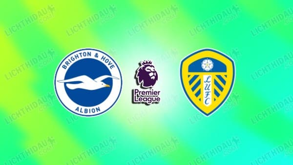 NHẬN ĐỊNH BRIGHTON VS LEEDS, 22H00 NGÀY 01/11 NHẬN ĐỊNH BRIGHTON VS LEEDS, 22H00 NGÀY 01/11