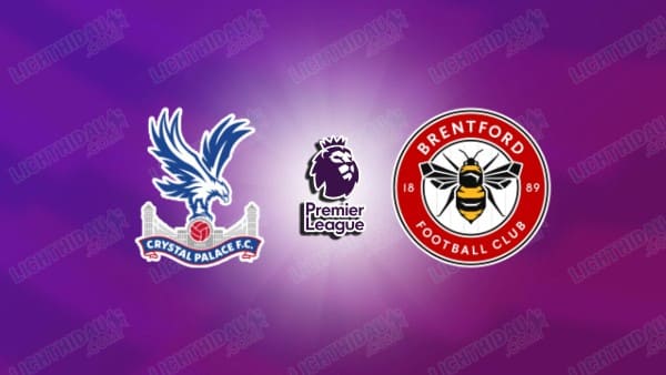 NHẬN ĐỊNH CRYSTAL PALACE VS BRENTFORD, 22H00 NGÀY 1/11 NHẬN ĐỊNH CRYSTAL PALACE VS BRENTFORD, 22H00 NGÀY 1/11