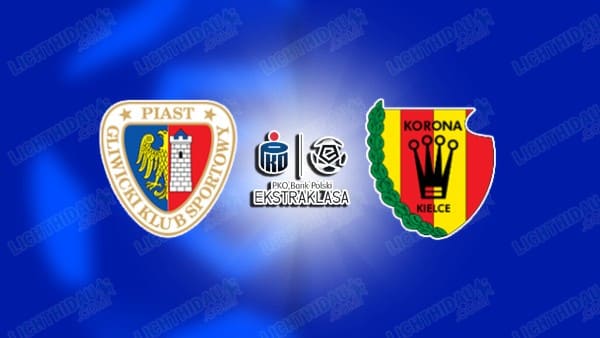 NHẬN ĐỊNH PIAST GLIWICE VS KORONA KIELCE, 02H30 NGÀY 1/11 NHẬN ĐỊNH PIAST GLIWICE VS KORONA KIELCE, 02H30 NGÀY 1/11