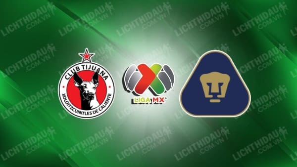 NHẬN ĐỊNH PUMAS UNAM VS CLUB TIJUANA, 01H00 NGÀY 3/1