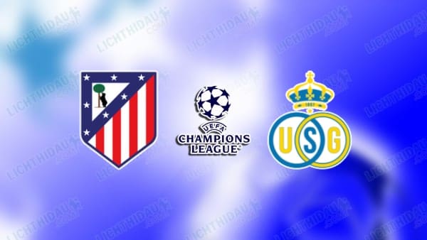 NHẬN ĐỊNH ATLETICO MADRID VS ST.GILLOISE, 03H00 NGÀY 5/11
