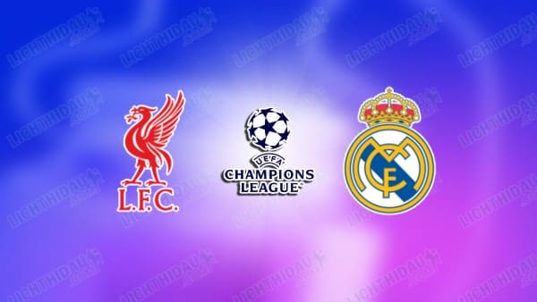 NHẬN ĐỊNH LIVERPOOL VS REAL MADRID, 03H00 NGÀY 5/11