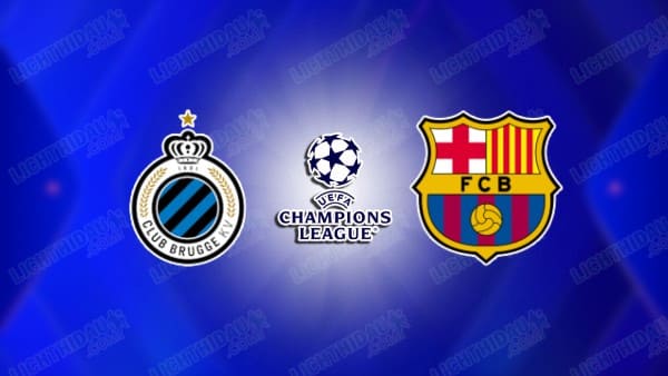 NHẬN ĐỊNH CLUB BRUGGE VS BARCELONA, 03H00 NGÀY 06/11