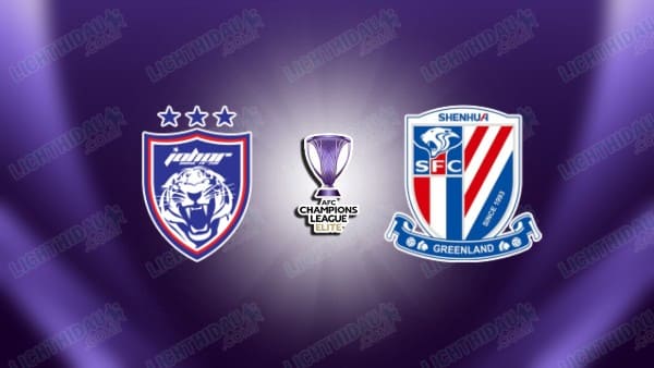 NHẬN ĐỊNH JOHOR VS SHANGHAI SHENHUA, 19H15 NGÀY 5/11