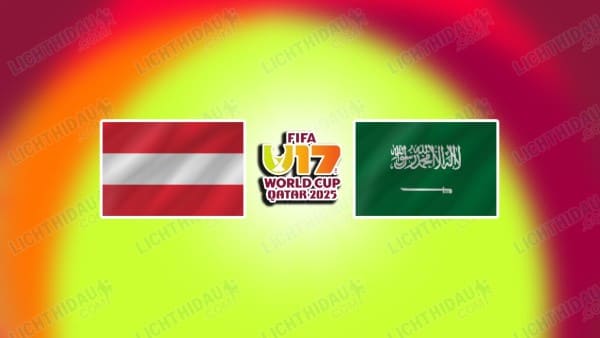 NHẬN ĐỊNH U17 ÁO VS U17 SAUDI ARABIA, 20H30 NGÀY 5/11