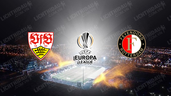 NHẬN ĐỊNH STUTTGART VS FEYENOORD, 03H00 NGÀY 7/11