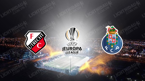 NHẬN ĐỊNH UTRECHT VS PORTO, 00H45 NGÀY 7/11