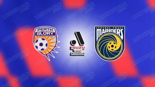 NHẬN ĐỊNH PERTH GLORY VS CENTRAL COAST, 17H45 NGÀY 07/11