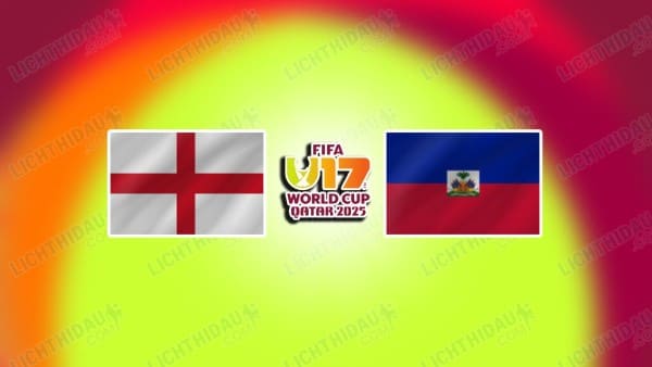 NHẬN ĐỊNH U17 ANH VS U17 HAITI, 19H30 NGÀY 7/11