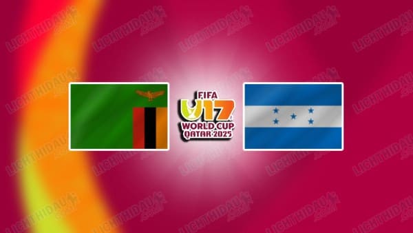 NHẬN ĐỊNH U17 ZAMBIA VS U17 HONDURAS, 22H45 NGÀY 7/11