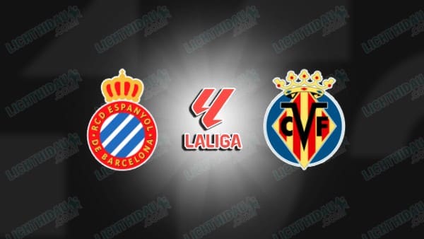 NHẬN ĐỊNH ESPANYOL VS VILLARREAL, 03H00 NGÀY 9/11