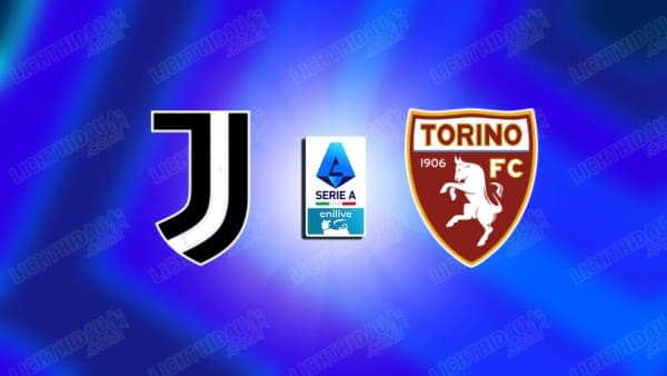 NHẬN ĐỊNH JUVENTUS VS TORINO, 00H00 NGÀY 9/11