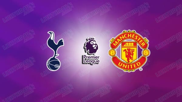 NHẬN ĐỊNH TOTTENHAM VS MAN UTD, 19H30 NGÀY 08/11