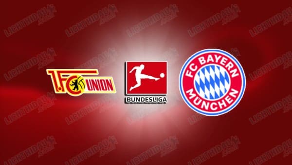NHẬN ĐỊNH UNION BERLIN VS BAYERN MUNICH, 21H30 NGÀY 8/11
