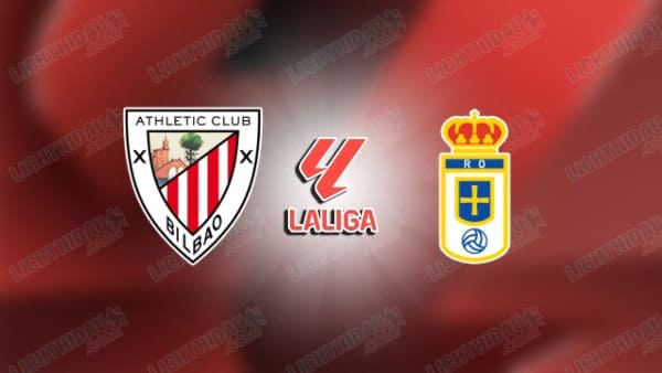 NHẬN ĐỊNH BILBAO VS OVIEDO, 20H00 NGÀY 9/11