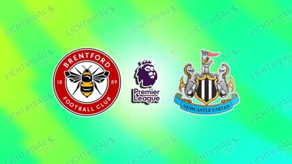 NHẬN ĐỊNH BRENTFORD VS NEWCASTLE, 21H00 NGÀY 9/11