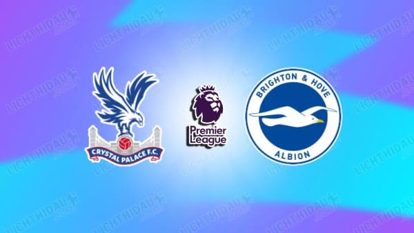 NHẬN ĐỊNH CRYSTAL PALACE VS BRIGHTON, 21H00 NGÀY 9/11