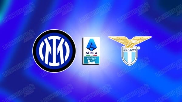 NHẬN ĐỊNH INTER MILAN VS LAZIO, 02H45 NGÀY 10/11