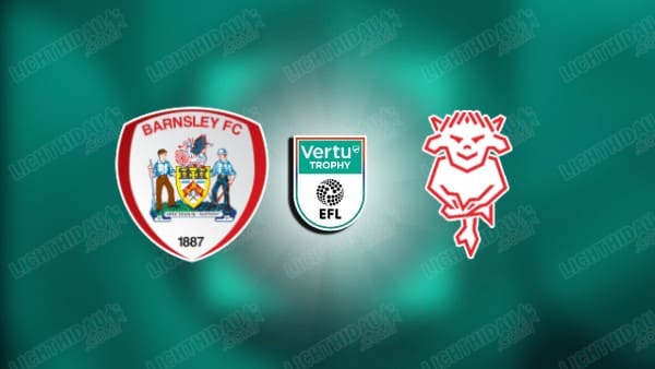 NHẬN ĐỊNH BARNSLEY VS LINCOLN CITY, 02H00 NGÀY 12/11