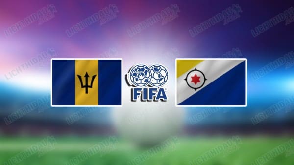 NHẬN ĐỊNH BARBADOS VS BONAIRE, 03H00 NGÀY 13/11