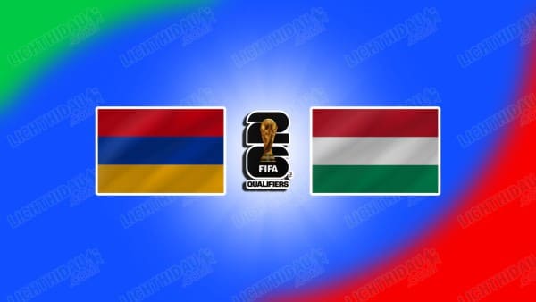 NHẬN ĐỊNH ARMENIA VS HUNGARY, 00H00 NGÀY 14/11