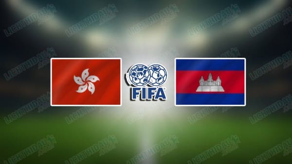 NHẬN ĐỊNH HONG KONG VS CAMPUCHIA, 19H00 NGÀY 13/11