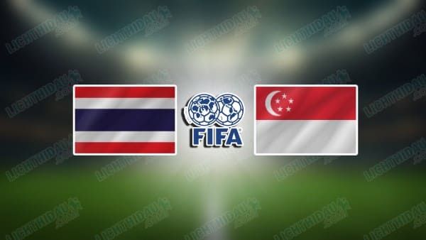 NHẬN ĐỊNH THÁI LAN VS SINGAPORE, 19H30 NGÀY 13/11